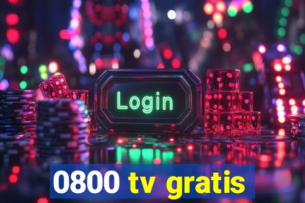 0800 tv gratis